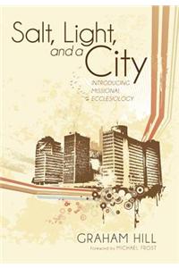 Salt, Light, and a City: Introducing Missional Ecclesiology