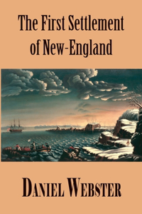 A Discourse, Delivered at Plymouth, December 22, 1820. In Commemoration of the First Settlement of New-England