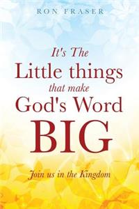 It's the Little Things That Make God's Word Big