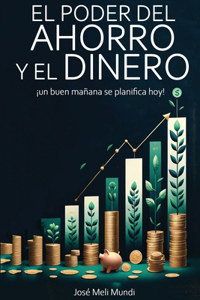 Poder del Ahorro y el Dinero: un buen mañana se planifica hoy!: un buen manana se planifica hoy!