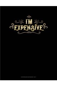 I'm Expensive