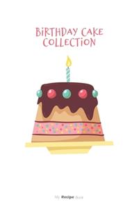 Cake Collection Birthday Journal - Blank Recipe Book - Collect the Recipes You Love in Your Own Custom Cookbook