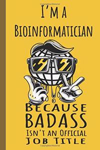 I'm a Bioinformatician Badass