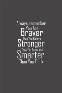You Are Braver Than You Believe, motivational quote, You Are Braver notebook, 6x9 Journal (Diary, Notebook), Journal for awsome ideas, Lined Notebook/Journal, Composition Book