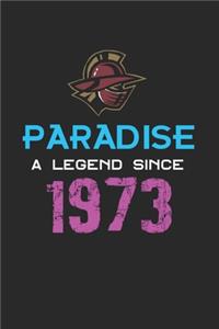 Paradise a legend since 1973 Notebook Birthday Gift