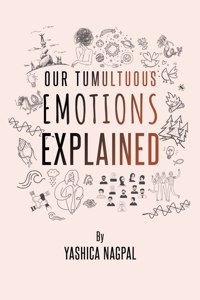 Our Tumultuous Emotions Explained