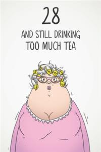 28 & Still Drinking Too Much Tea