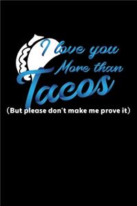 I Love You More Than Tacos