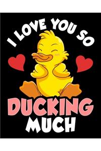 I Love You So Ducking Much