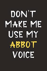 Don't Make Me Use My Abbot Voice