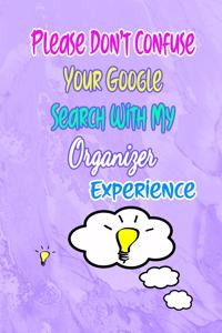 Please Don't Confuse Your Google Search With My Organizer Experience