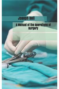 A Manual of the Operations of Surgery