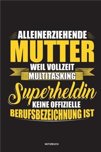 Alleinerziehende Mutter weil Vollzeit Multitasking Superheldin keine offizielle Berufsbezeichnung ist Notizbuch