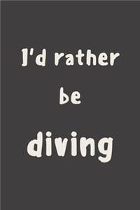 I'd rather be diving