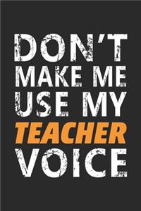 Don't make me use my Teacher Voice
