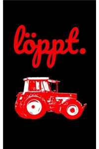 Löppt.