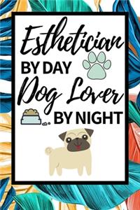 Esthetician By Day Dog Lover By Night