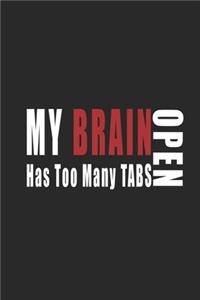 My Brain Has Too Many Tabs Open.. Notebook