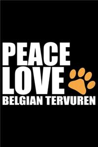 Peace Love Belgian Tervuren