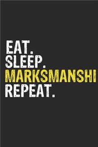 Eat Sleep Marksmanship Repeat Funny Cool Gift for Marksmanship Lovers Notebook A beautiful