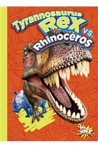 Tyrannosaurus Rex vs. Rhinoceros