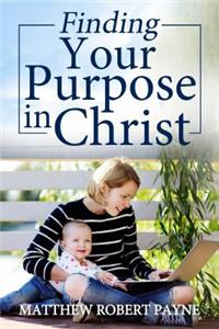 Finding Your Purpose in Christ