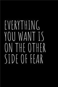 Everything You Want Is on the Other Side of Fear
