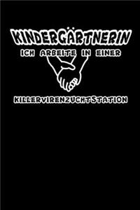 Kindergärtnerin Ich arbeite in einer Killervirenzuchsstation