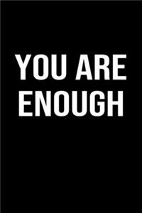 You Are Enough