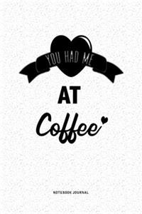 You Had Me At Coffee