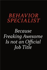 Behavior Specialist Because Freaking Awesome Is Not An Official Job Title
