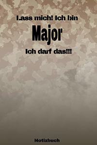 Lass mich! Ich bin Major Ich darf das!!! - Notizbuch