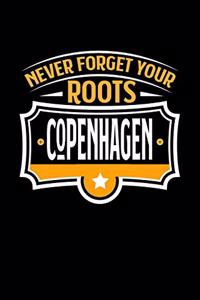 Copenhagen Never Forget your Roots