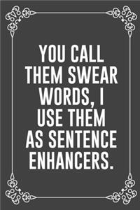 You Call Them Swear Words, I Use Them as Sentence Enhancers.