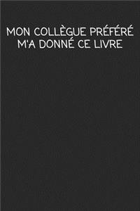 Mon collègue préféré m'a donné ce livre: cadeau de départ collègue Drôle de carnet de notes de bureau pour les collègues de travail employé et le patron cadeau d'adieu pour les amis humoris