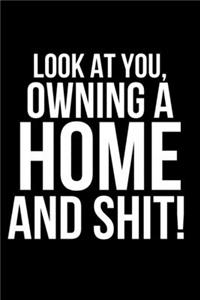 Look At You Owning A Home And Shit!