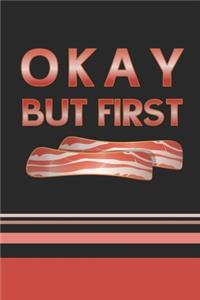 Okay, But First Bacon