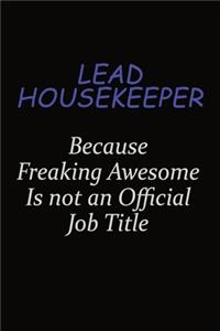 Lead Housekeeper Because Freaking Awesome Is Not An Official Job Title