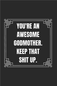 You're An Awesome Godmother Keep That Shit Up