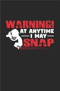 Warning at anytime I may snap
