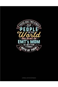 There Are Two Kinds Of People In This World And Being An EMT's Mom Is Better Than Both Of Them