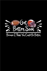 Get Better Soon Because I Think You Could Be Better