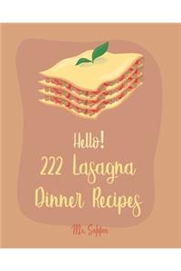 Hello! 222 Lasagna Dinner Recipes