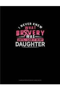 I Never Knew What Bravery Was Until I Saw It In My Daughter