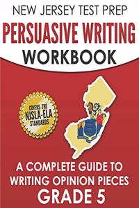 NEW JERSEY TEST PREP Persuasive Writing Workbook Grade 5