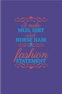 I Make Mud, Dirt And Horse Hair A Fashion Statement