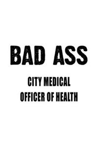 Bad Ass City Medical Officer Of Health