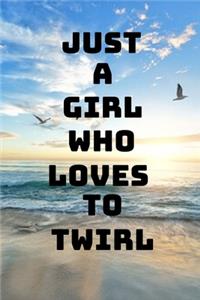 Just A Girl Who Loves To Twirl