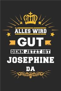 Alles wird gut denn jetzt ist Josephine da