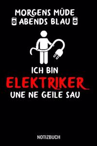 Morgens müde abends blau ich bin Elektriker und ne geile Sau